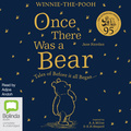 Winnie the Pooh: Once There Was a Bear: Timeless Tales Inspired by Milne’s Classic Stories about Pooh, The Nation’s Favourite Bear