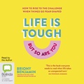 Life is Tough (But So Are You): How to Rise to the Challenge When Things Go Pear-shaped